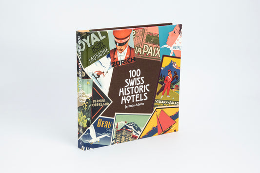 100 SWISS HISTORIC HOTELS BOOK - PREORDER